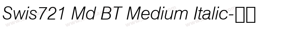 Swis721 Md BT Medium Italic字体转换